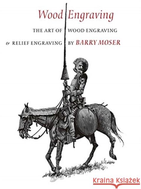 Wood Engraving: The Art of Wood Engraving and Relief Engraving Barry Moser 9781684580484 Brandeis University Press - książka