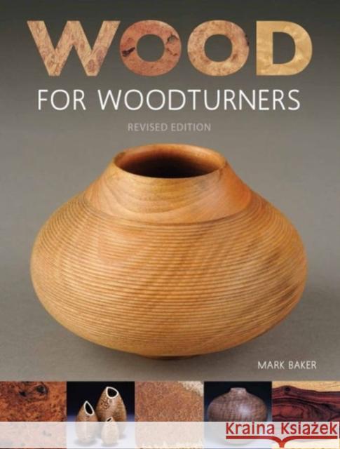 Wood for Woodturners (Revised Edition) Mark Baker 9781784941260 GMC Publications - książka