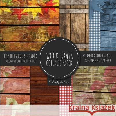 Wood Grain Collage Paper for Scrapbooking Photo Art: Wood Print Flat Lay Shiplap Style Decorative Paper for Crafts Crafty as Ever   9781636572970 Crafty as Ever - książka