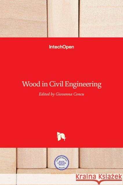 Wood in Civil Engineering Giovanna Concu 9789535129851 Intechopen - książka