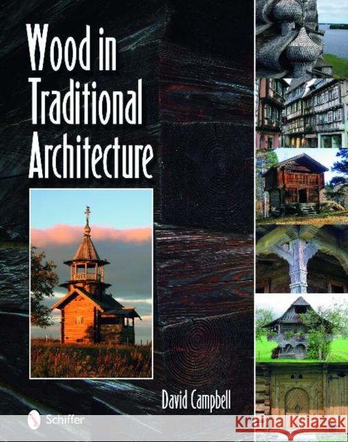 Wood in Traditional Architecture David Campbell 9780764335815 Schiffer Publishing - książka