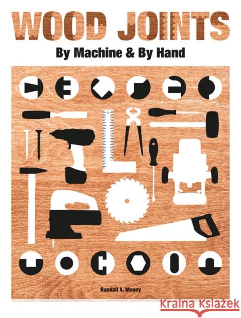 Wood Joints by Machine & by Hand Randall A. Maxey 9781784946579 GMC Publications - książka