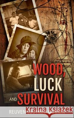 Wood, Luck & Survival Reuven (Gutkin) Govrin 9781985356726 Createspace Independent Publishing Platform - książka