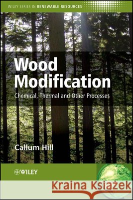 Wood Modification : Chemical, Thermal and Other Processes Callum A. S. Hill 9780470021729 John Wiley & Sons - książka