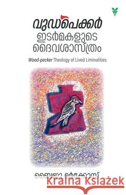 Wood-Pecker: Idarmakalude Daivasasthram Fr Baiju Markose 9789391072971 Green Books Pvt Ltd - książka
