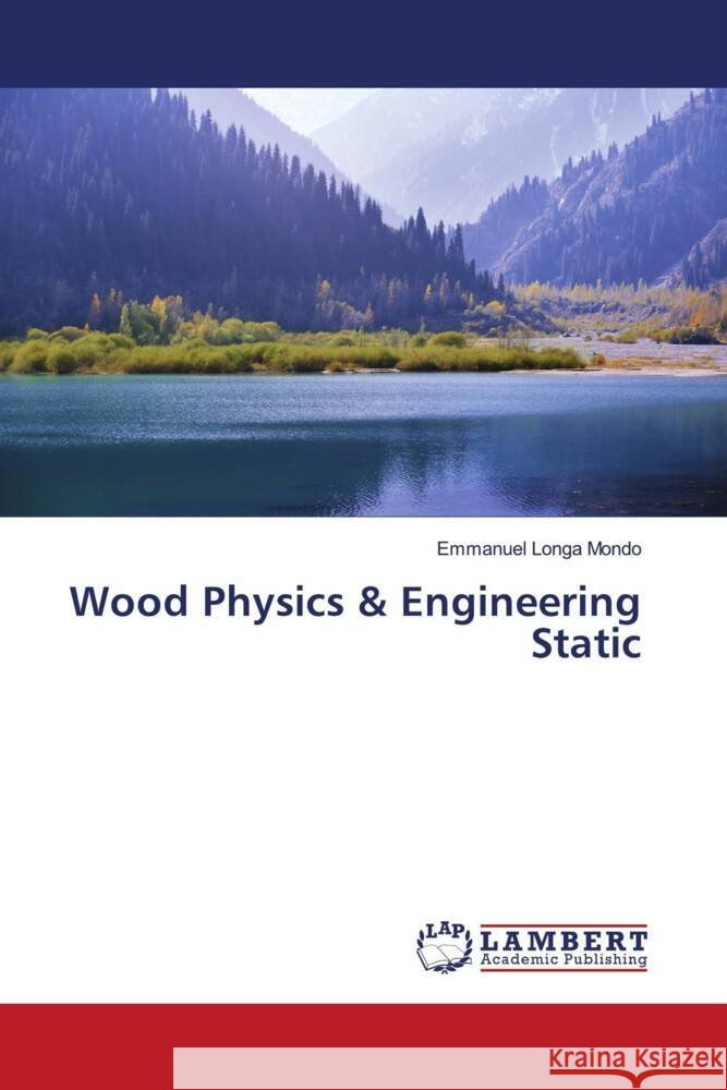 Wood Physics & Engineering Static Mondo, Emmanuel Longa 9786206182337 LAP Lambert Academic Publishing - książka