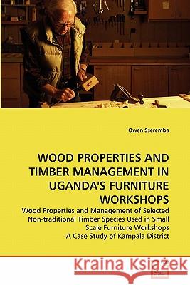 Wood Properties and Timber Management in Uganda's Furniture Workshops Owen Sseremba 9783639309096 VDM Verlag - książka