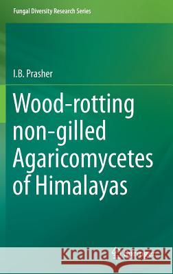 Wood-Rotting Non-Gilled Agaricomycetes of Himalayas Prasher, I. B. 9789401798563 Springer - książka