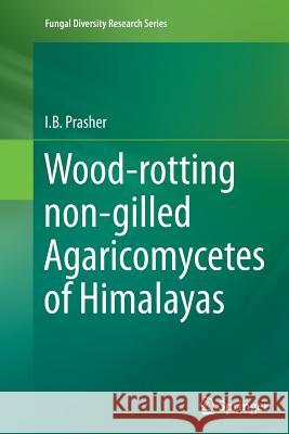 Wood-Rotting Non-Gilled Agaricomycetes of Himalayas Prasher, I. B. 9789402408201 Springer - książka
