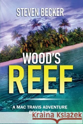 Wood's Reef Steven Becker 9780991258413 White Marlin Press - książka