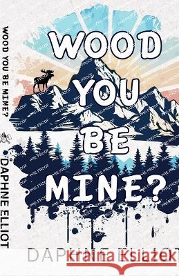 Wood You Be Mine? Daphne Elliot   9798987436561 Melody Publishing, LLC - książka