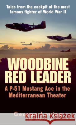 Woodbine Red Leader: A P-51 Mustang Ace in the Mediterranean Theater George G. Loving 9780891418139 Presidio Press - książka