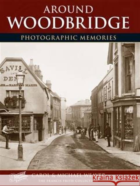 Woodbridge: Photographic Memories Carol Weaver, Weaver, The Francis Frith Collection 9781859374986 Frith Book Company Ltd. - książka