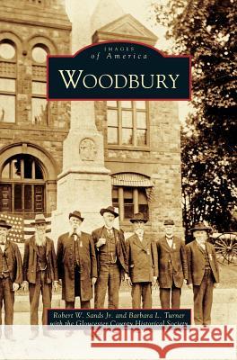 Woodbury Robert W Sands, Jr, Barbara L Turner, County Historical Society Gloucester 9781531628239 Arcadia Publishing Library Editions - książka