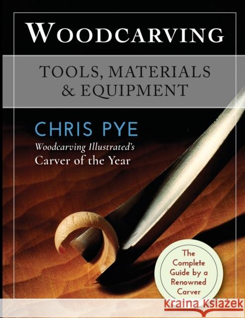 Woodcarving: Tools, Materials & Equipment Chris Pye 9781635618143 Echo Point Books & Media - książka