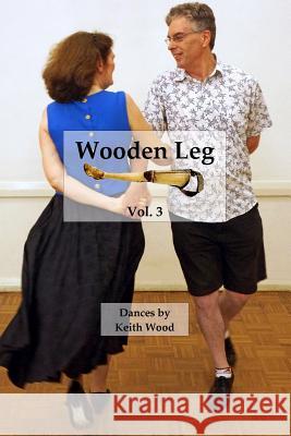 Wooden Leg 3 Keith Wood 9781548413538 Createspace Independent Publishing Platform - książka