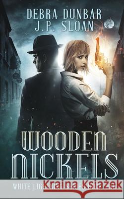 Wooden Nickels Debra Dunbar, J P Sloan 9781952216329 Debra Dunbar LLC - książka
