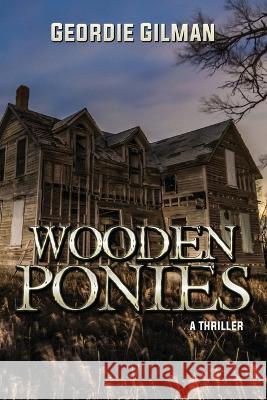 Wooden Ponies Geordie Gilman   9781960076724 World Castle Publishing, LLC - książka