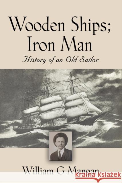 Wooden Ships; Iron Man William G Mangan 9781647193157 Booklocker.com - książka