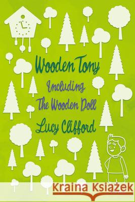 Wooden Tony: Including 'The Wooden Doll' Lucy Clifford 9781528718370 Read & Co. Classics - książka