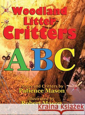 Woodland Litter Critters ABC Patience Hc Mason Robert C. Mason 9781892220103 Patience Press - książka