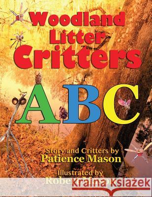 Woodland Litter Critters ABC Patience H. C. Mason Robert C. Mason 9781892220141 Patience Press - książka