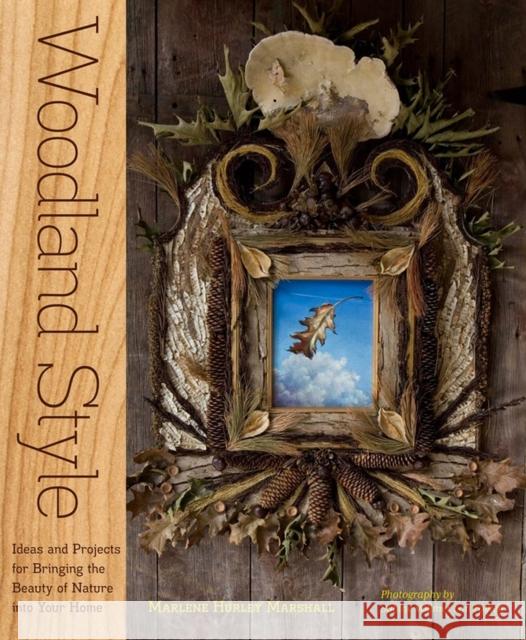 Woodland Style: Ideas and Projects for Bringing Foraged and Found Elements into Your Home Marlene Hurley Marshall 9781603425520 Storey Publishing - książka