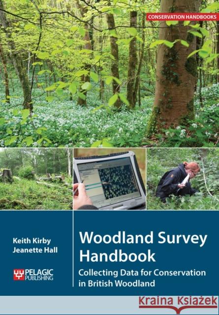 Woodland Survey Handbook: Collecting Data for Conservation in British Woodland Keith Kirby Jeanette Hall 9781784271848 Pelagic Publishing - książka