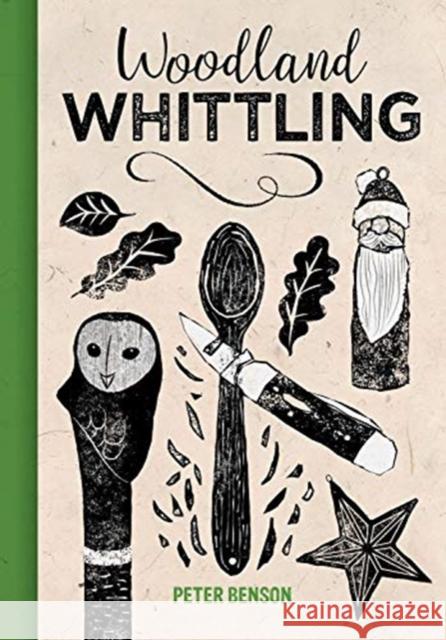 Woodland Whittling Peter Benson 9781784945091 GMC Publications - książka