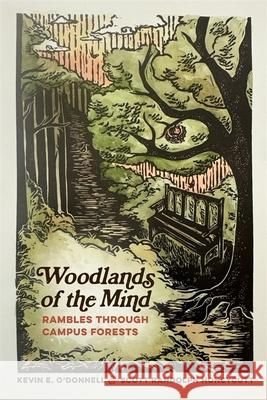 Woodlands of the Mind: Rambles Through Campus Forests Kevin E. O'Donnell Scott Randolph Honeycutt Joan Maloof 9780820375571 University of Georgia Press - książka
