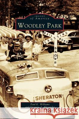 Woodley Park Paul K Williams, Gregory V Alexander 9781531610210 Arcadia Publishing Library Editions - książka