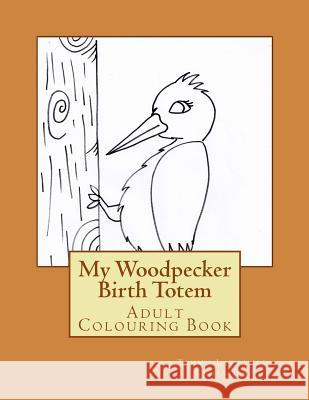 Woodpecker Birth Totem: Adult Colouring Book Tammy Lawrence-Cymbalisty 9781530965861 Createspace Independent Publishing Platform - książka