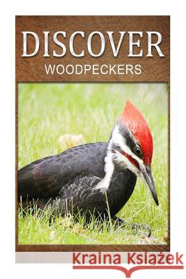 Woodpeckers - Discover: Early reader's wildlife photography book Press, Discover 9781500229160 Createspace - książka