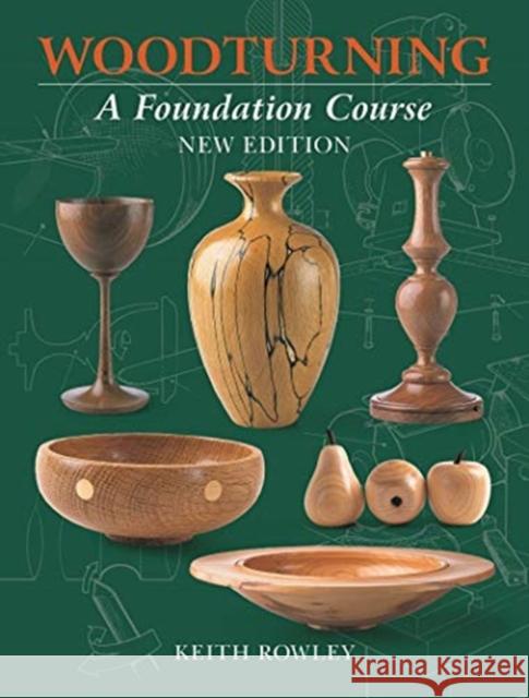 Woodturning: A Foundation Course (new edition) Keith Rowley 9781784945671 GMC Publications - książka