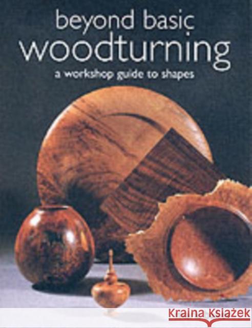 Woodturning Projects: A Workshop Guide to Shapes Baker, Mark 9781861083913  - książka