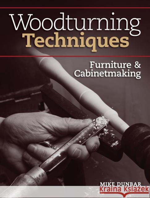 Woodturning Techniques - Furniture & Cabinetmaking Mike Dunbar 9781440349515 Popular Woodworking Books - książka