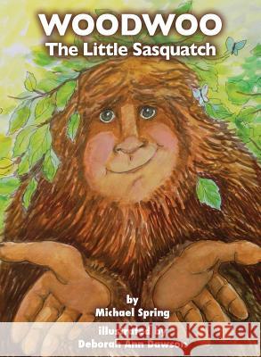 Woodwoo: The Little Sasquatch Michael Spring Deborah Ann Dawson 9781945824111 Left Fork - książka