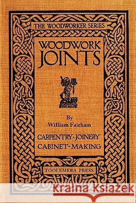 Woodwork Joints William Fairham Gary Roberts 9780982532973 Toolemera Press - książka