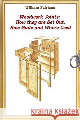 Woodwork Joints: How they are Set Out, How Made and Where Used Fairham, William 9781522854630 Createspace Independent Publishing Platform - książka