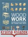 Woodwork: The Complete Step-by-step Manual DK 9780241412428 Dorling Kindersley Ltd