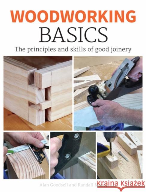 Woodworking Basics: The Principles and Skills of Good Joinery Alan Goodsell 9781784944087 GMC Publications - książka