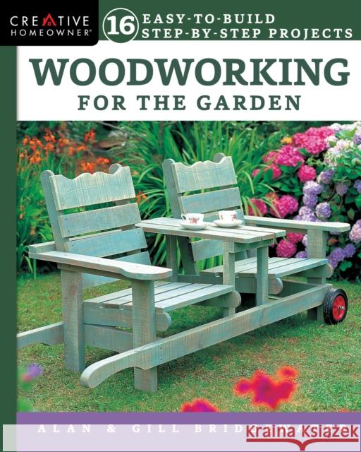 Woodworking for the Garden: 16 Easy-to-Build Step-by-Step Projects Gill Bridgewater 9781580118309 Fox Chapel Publishing - książka