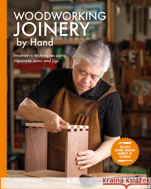 Woodworking Joinery by Hand: Innovative Techniques Using Japanese Saws and Jigs Toyohisa Sugita 9781784946524 GMC Publications - książka