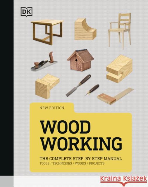 Woodworking: The Complete Step-by-Step Manual DK 9780241653081 Dorling Kindersley Ltd - książka