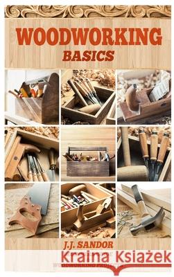 Woodworking: Woodworking Basics Sandor J 9781839380716 Sabi Shepherd Ltd - książka