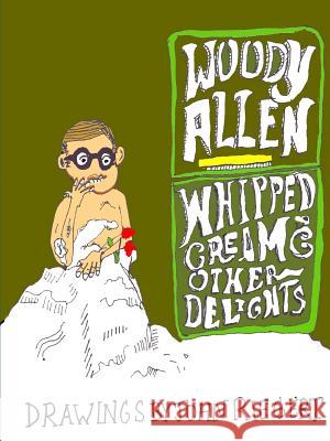 Woody Allen and Whipped Cream and Other Delights John Riegert 9781365499906 Lulu.com - książka