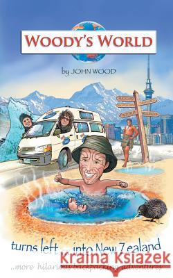 Woody's World Turns left into New Zealand...: More hilarious travelling tales Wood, John 9781504990547 Authorhouse - książka