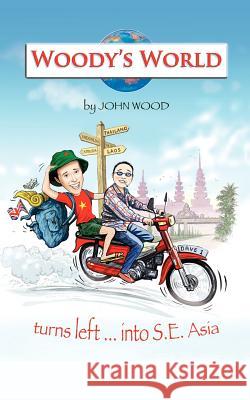 Woody's World: Turns Left... Into South East Asia Wood, John P. 9781425969837 Authorhouse - książka