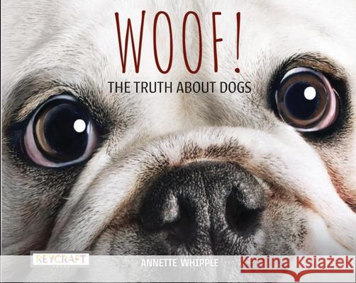 Woof! the Truth about Dogs Annette Whipple Juanbjuan Oliver 9781478873808 Reycraft Books - książka