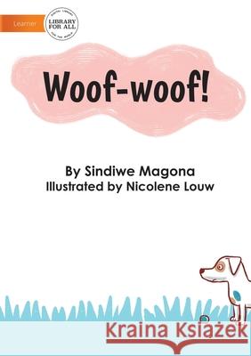 Woof-Woof! Sindiwe Magona Nicolene Louw 9781922647665 Library for All - książka